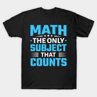 Math The Only Subject That Counts T-Shirt